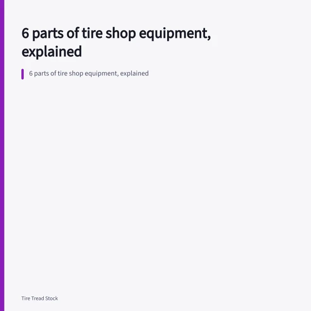 6 parts of tire shop equipment, explained. 6 parts of tire shop equipment, explained