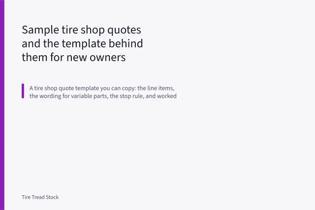 Sample tire shop quotes and the template behind them for new owners. Sample tire shop quotes and the template behind them for new owners
